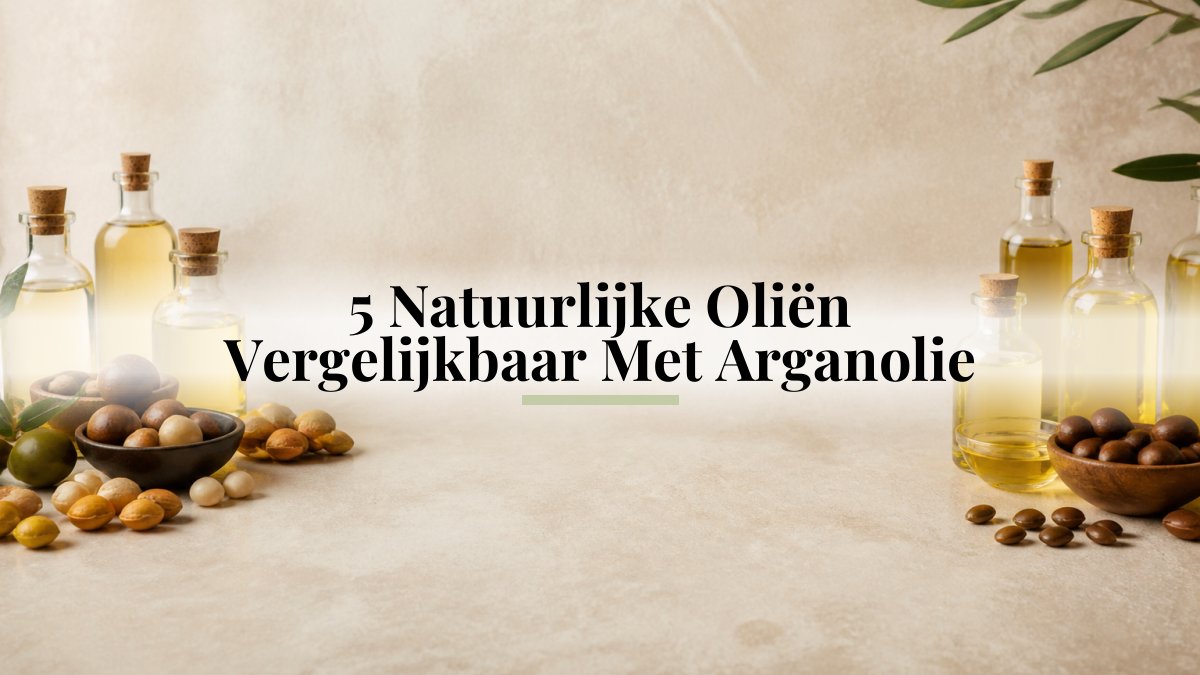 5 Natuurlijke Oliën Vergelijkbaar Met Arganolie