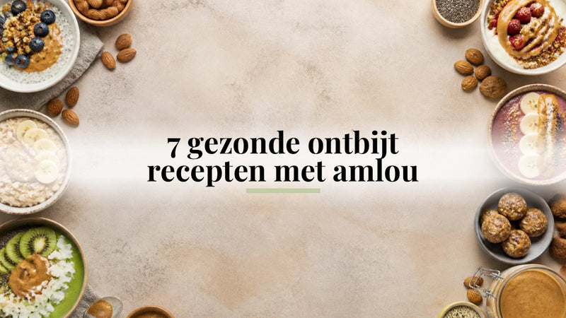 7 gezonde ontbijt recepten met amlou