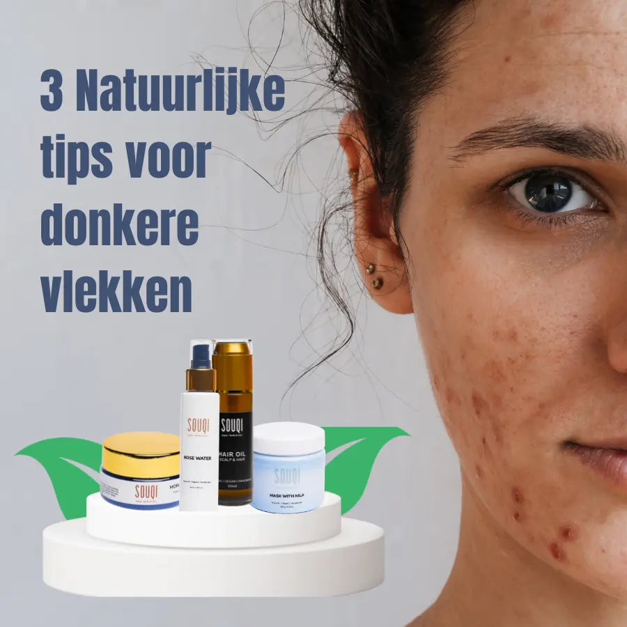 Natuurlijke tips tegen donkere vlekken met Nila poeder en arganolie - SOUQI NL