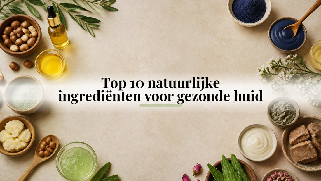 Top 10 natuurlijke ingrediënten voor gezonde huid